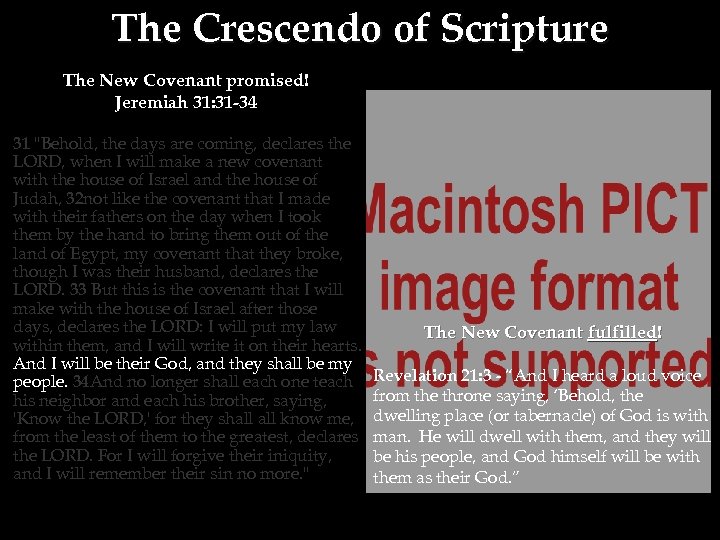 The Crescendo of Scripture The New Covenant promised! Jeremiah 31: 31 -34 31 
