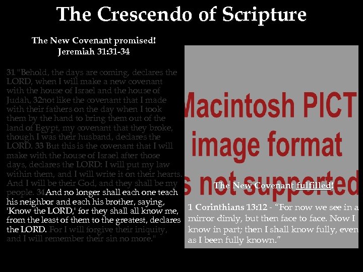The Crescendo of Scripture The New Covenant promised! Jeremiah 31: 31 -34 31 