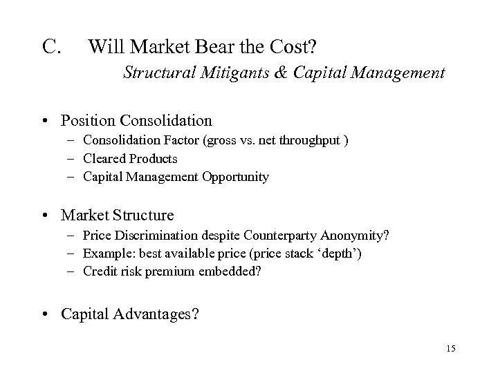 C. Will Market Bear the Cost? Structural Mitigants & Capital Management • Position Consolidation