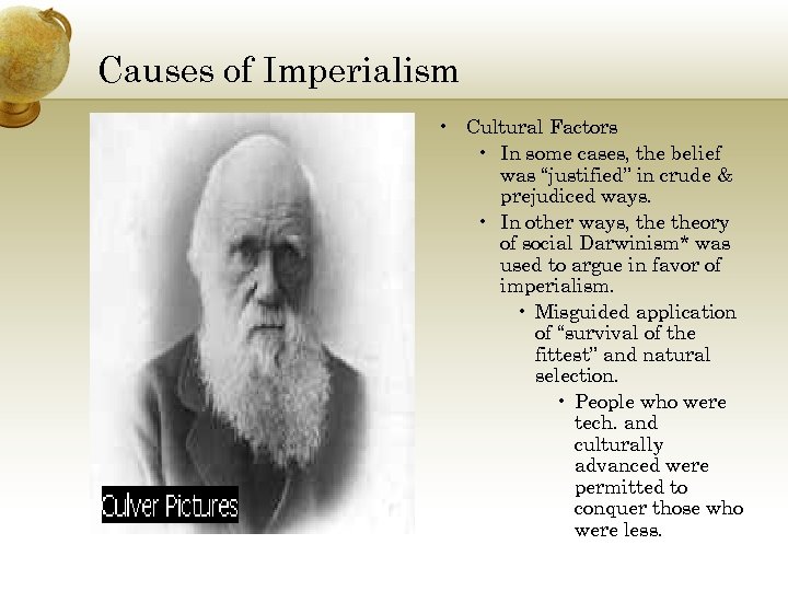 Causes of Imperialism • Cultural Factors • In some cases, the belief was “justified”