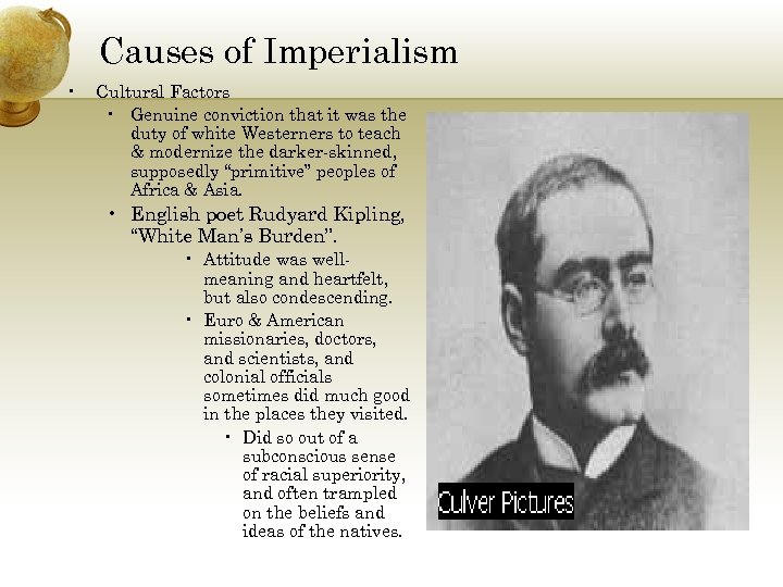 Causes of Imperialism • Cultural Factors • Genuine conviction that it was the duty