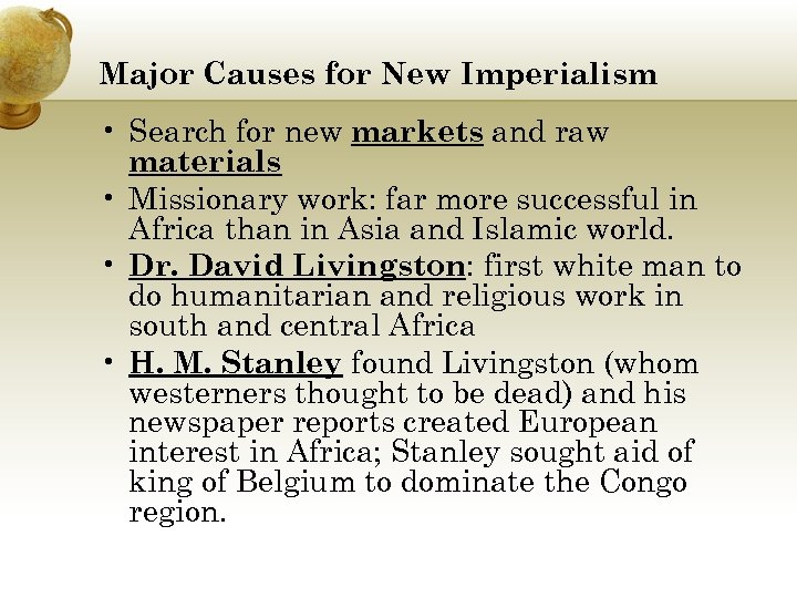 Major Causes for New Imperialism • Search for new markets and raw materials •