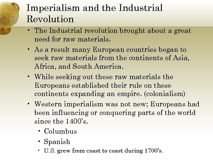 Imperialism and the Industrial Revolution • The Industrial revolution brought about a great need