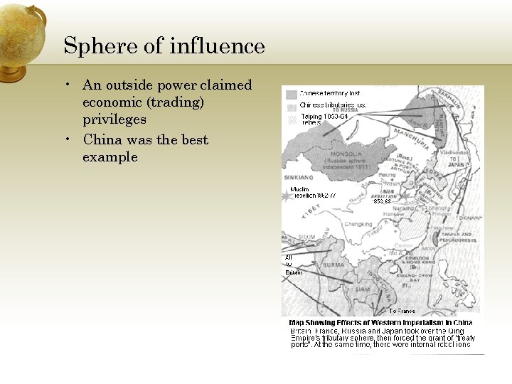Sphere of influence • An outside power claimed economic (trading) privileges • China was