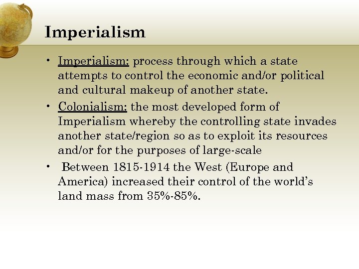 Imperialism • Imperialism: process through which a state attempts to control the economic and/or
