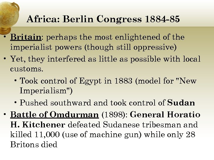 Africa: Berlin Congress 1884 -85 • Britain: perhaps the most enlightened of the imperialist