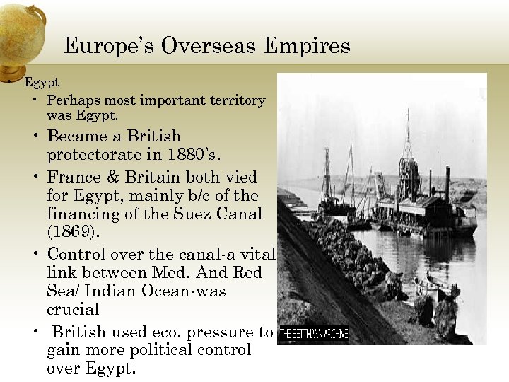 Europe’s Overseas Empires • Egypt • Perhaps most important territory was Egypt. • Became