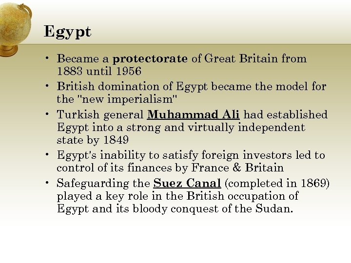 Egypt • Became a protectorate of Great Britain from 1883 until 1956 • British