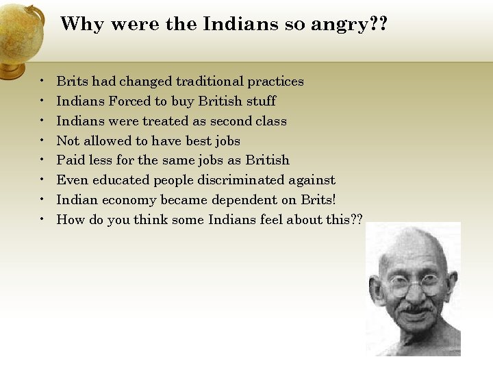 Why were the Indians so angry? ? • • Brits had changed traditional practices