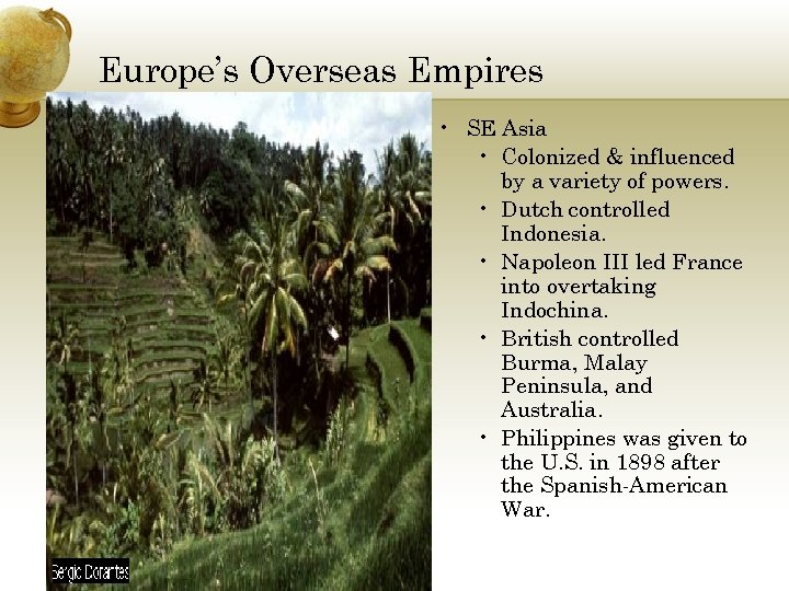 Europe’s Overseas Empires • SE Asia • Colonized & influenced by a variety of