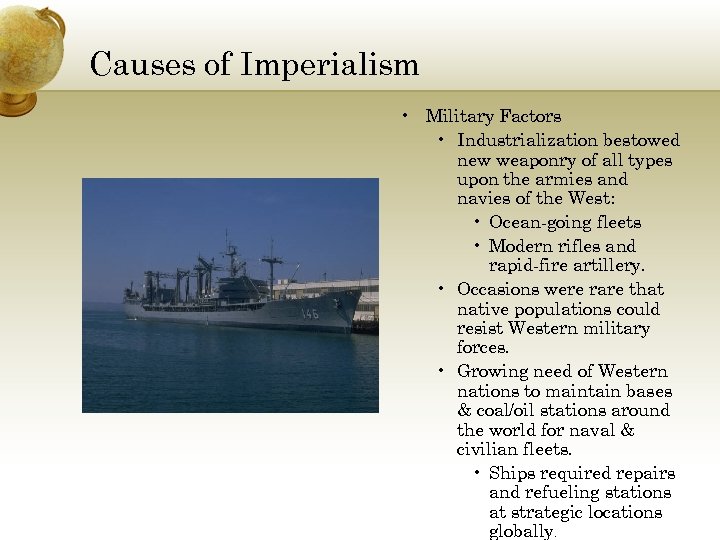 Causes of Imperialism • Military Factors • Industrialization bestowed new weaponry of all types