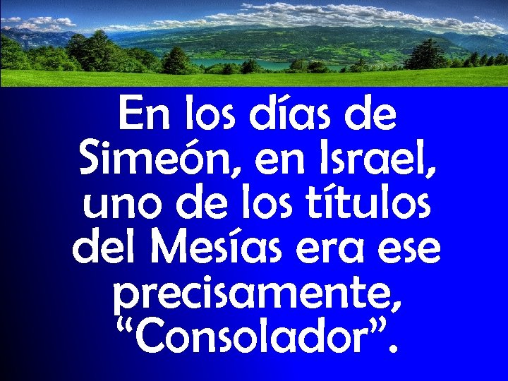 En los días de Simeón, en Israel, uno de los títulos del Mesías era