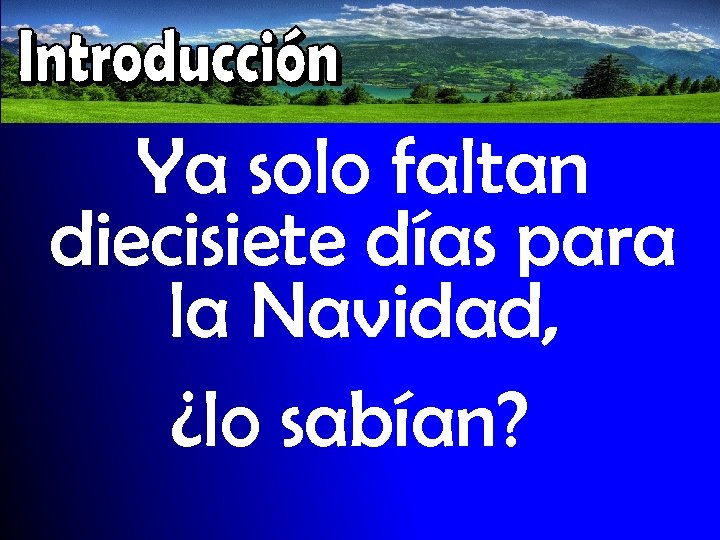 Ya solo faltan diecisiete días para la Navidad, ¿lo sabían? 