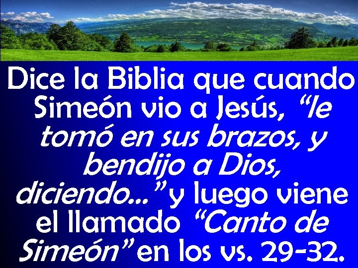 Dice la Biblia que cuando Simeón vio a Jesús, “le tomó en sus brazos,