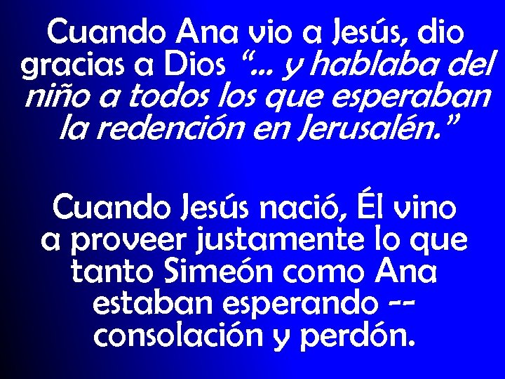 Cuando Ana vio a Jesús, dio gracias a Dios “… y hablaba del niño