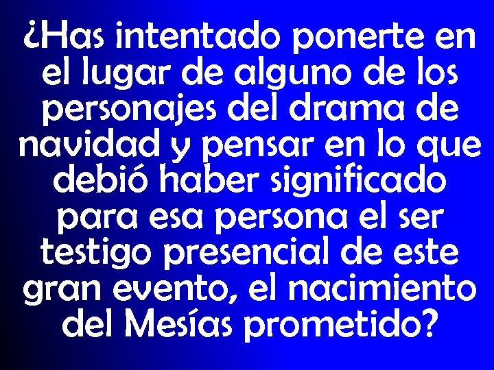 ¿Has intentado ponerte en el lugar de alguno de los personajes del drama de