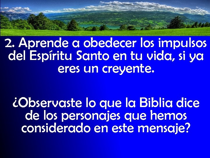 2. Aprende a obedecer los impulsos del Espíritu Santo en tu vida, si ya