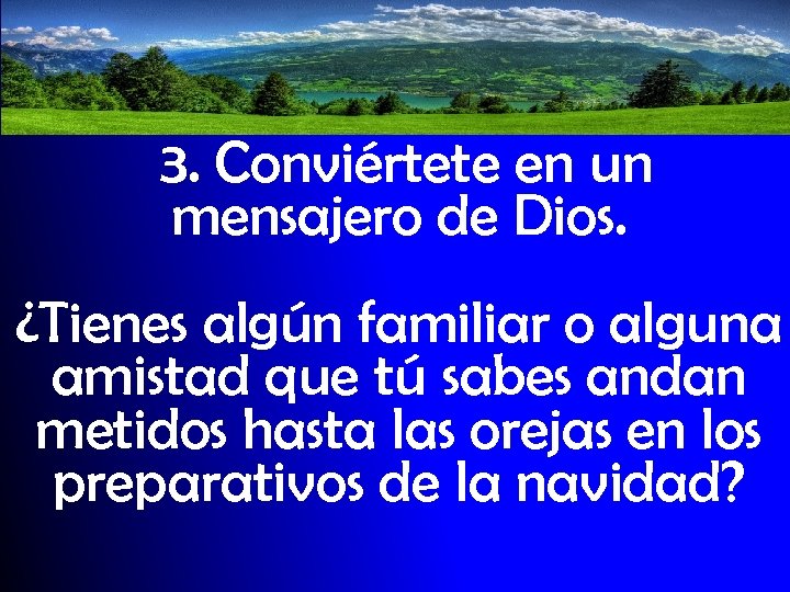 3. Conviértete en un mensajero de Dios. ¿Tienes algún familiar o alguna amistad que