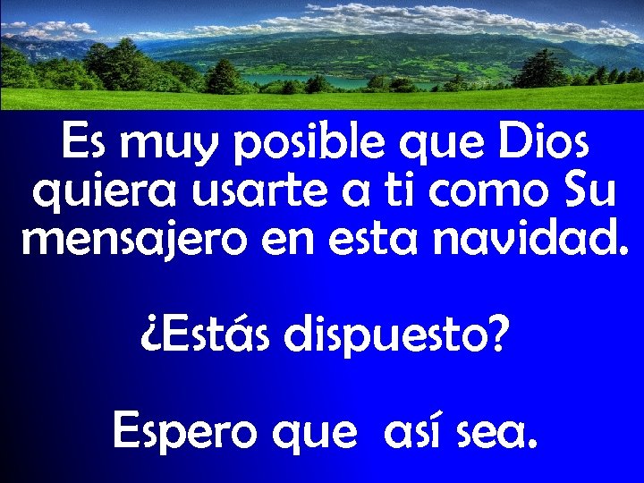 Es muy posible que Dios quiera usarte a ti como Su mensajero en esta