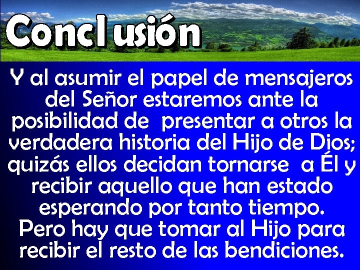 Y al asumir el papel de mensajeros del Señor estaremos ante la posibilidad de