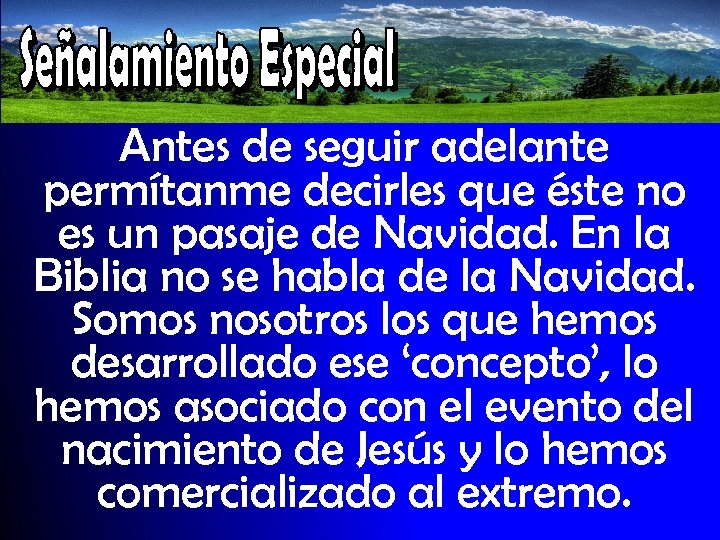 Antes de seguir adelante permítanme decirles que éste no es un pasaje de Navidad.
