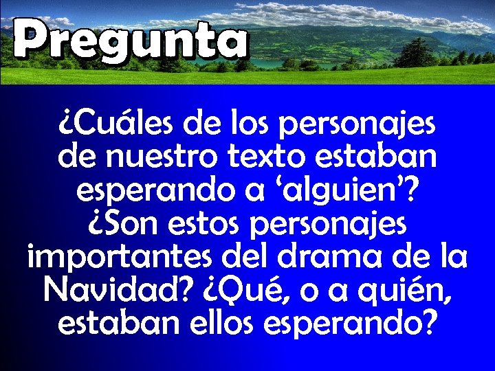 ¿Cuáles de los personajes de nuestro texto estaban esperando a ‘alguien’? ¿Son estos personajes