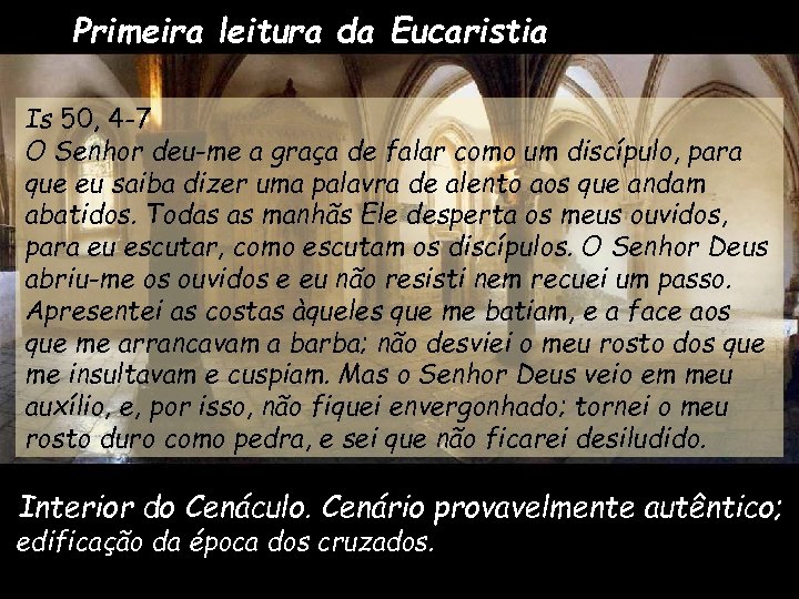 Primeira leitura da Eucaristia Is 50, 4 -7 O Senhor deu-me a graça de