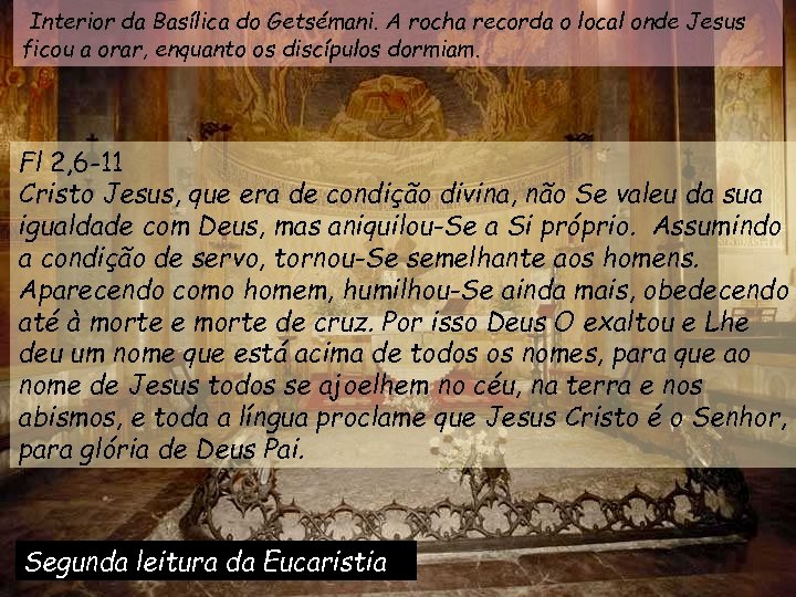 Interior da Basílica do Getsémani. A rocha recorda o local onde Jesus ficou a