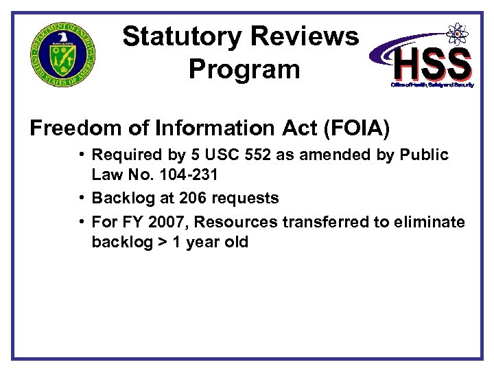 Statutory Reviews Program Freedom of Information Act (FOIA) • Required by 5 USC 552