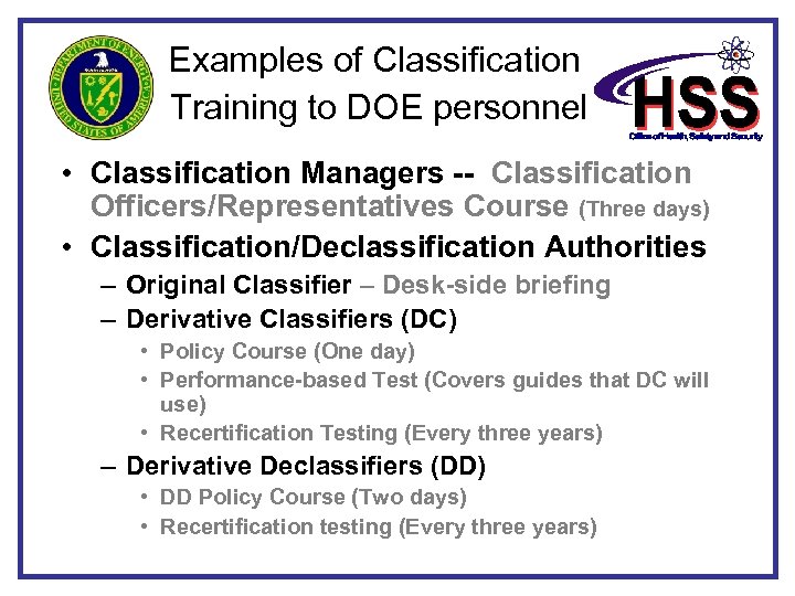 Examples of Classification Training to DOE personnel • Classification Managers -- Classification Officers/Representatives Course