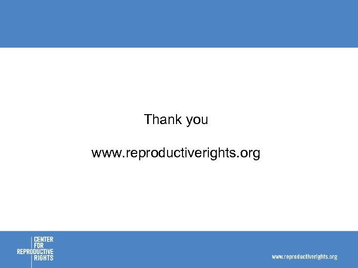 Thank you www. reproductiverights. org 