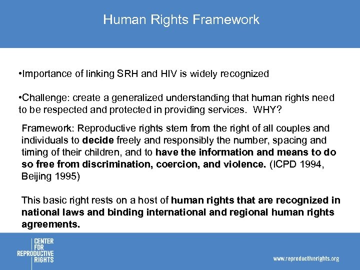 Human Rights Framework • Importance of linking SRH and HIV is widely recognized •