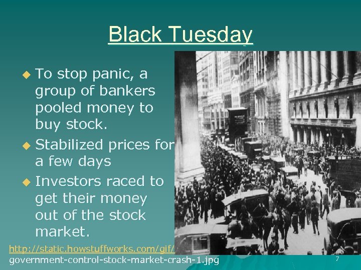 Black Tuesday To stop panic, a group of bankers pooled money to buy stock.