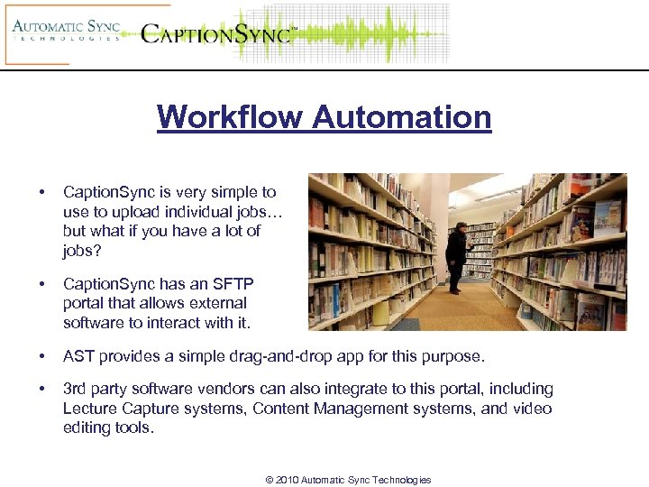 Workflow Automation • Caption. Sync is very simple to use to upload individual jobs…