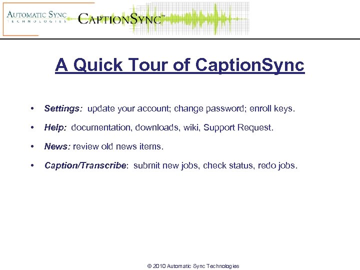 A Quick Tour of Caption. Sync • Settings: update your account; change password; enroll