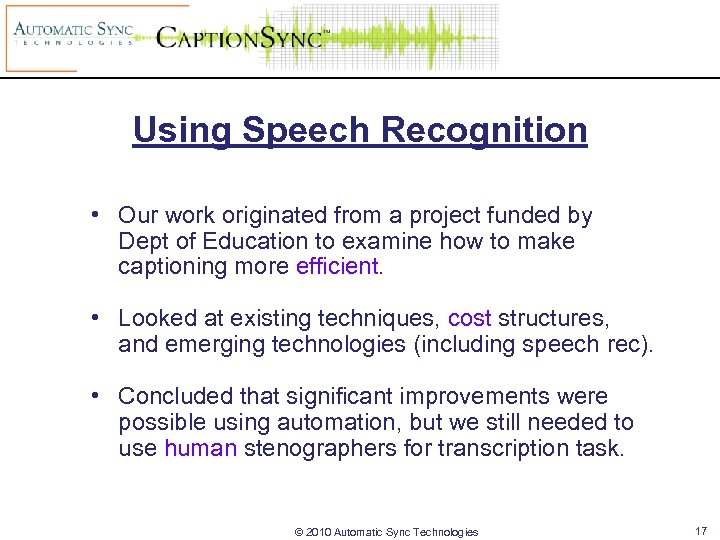 Using Speech Recognition • Our work originated from a project funded by Dept of