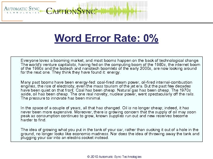 Word Error Rate: 0% Everyone loves a booming market, and most booms happen on