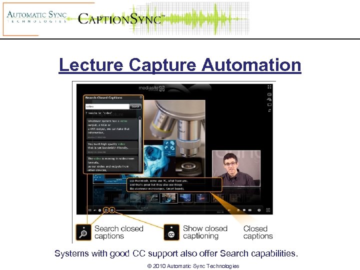 Lecture Capture Automation Systems with good CC support also offer Search capabilities. © 2010