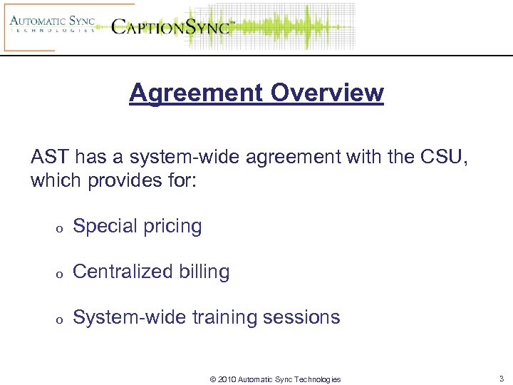 Agreement Overview AST has a system-wide agreement with the CSU, which provides for: o