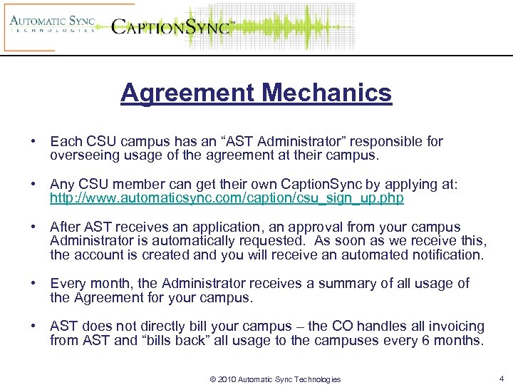 Agreement Mechanics • Each CSU campus has an “AST Administrator” responsible for overseeing usage