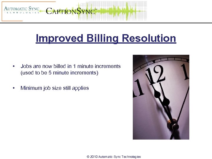 Improved Billing Resolution • Jobs are now billed in 1 minute increments (used to