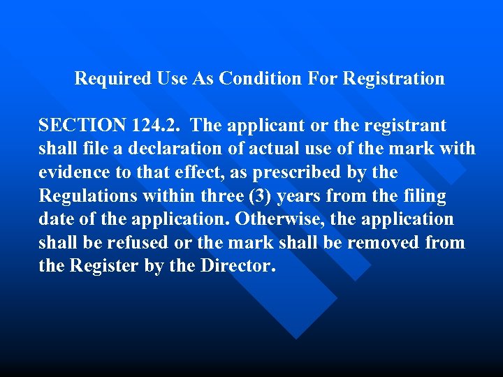 Required Use As Condition For Registration SECTION 124. 2. The applicant or the registrant
