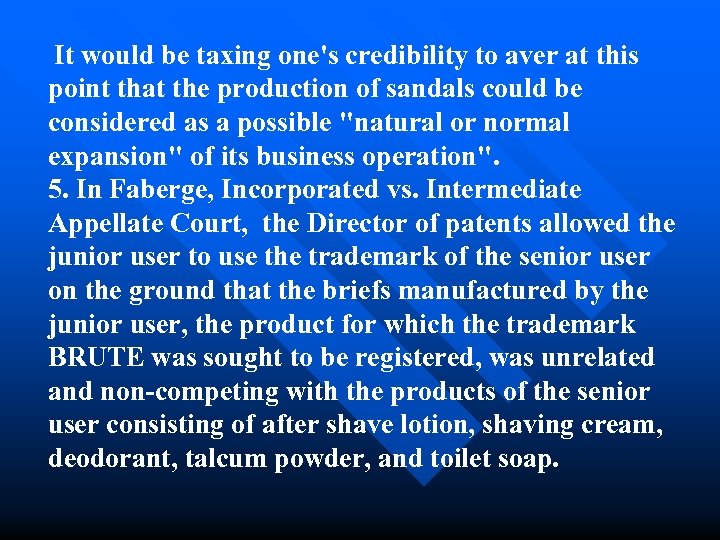  It would be taxing one's credibility to aver at this point that the