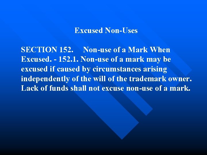 Excused Non-Uses SECTION 152. Non-use of a Mark When Excused. - 152. 1. Non-use