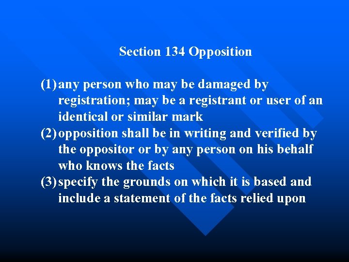 Section 134 Opposition (1) any person who may be damaged by registration; may be
