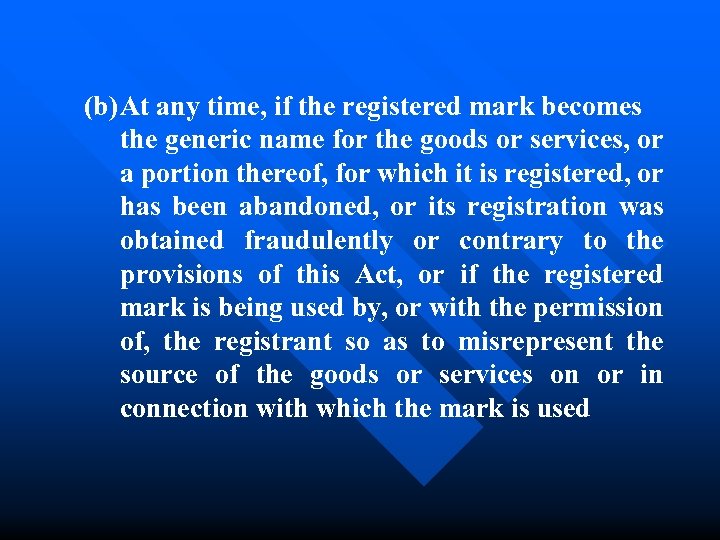 (b)At any time, if the registered mark becomes the generic name for the goods