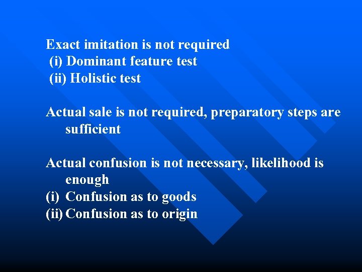 Exact imitation is not required (i) Dominant feature test (ii) Holistic test Actual sale