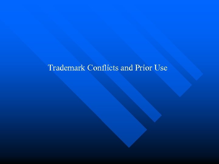 Trademark Conflicts and Prior Use 