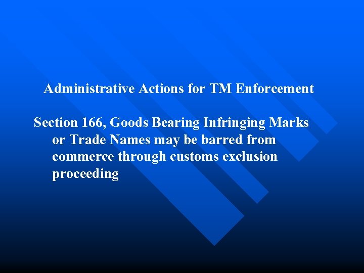 Administrative Actions for TM Enforcement Section 166, Goods Bearing Infringing Marks or Trade Names