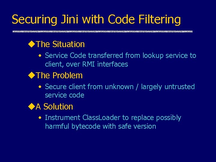 Securing Jini with Code Filtering u. The Situation • Service Code transferred from lookup